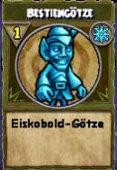 Eiskobold-Götze Eiskobold-Götze