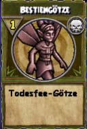 Todesfee-Götze Todesfee-Götze